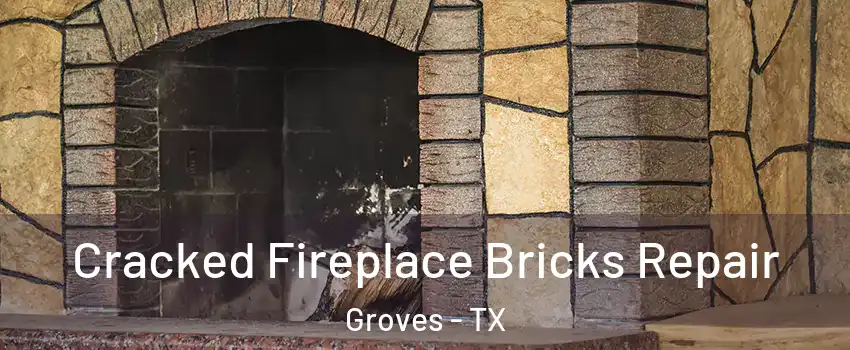  Cracked Fireplace Bricks Repair Groves - TX